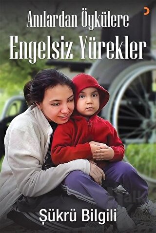 Anılardan Öykülere Engelsiz Yürekler - Halkkitabevi