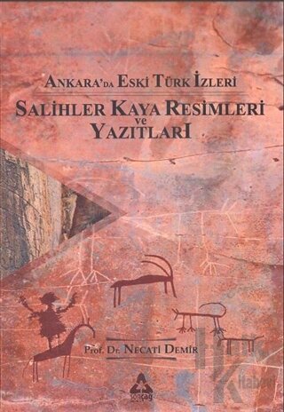 Ankara'da Eski Türk İzleri - Salihler Kaya Resimleri ve Yazıtları - Ha