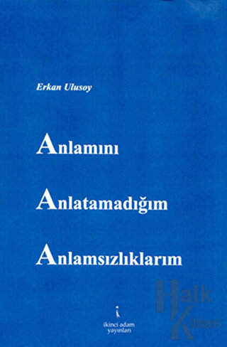 Anlamını Anlatamadığım Anlamsızlıklarım