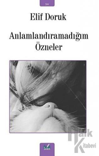 Anlamlandıramadığım Özneler