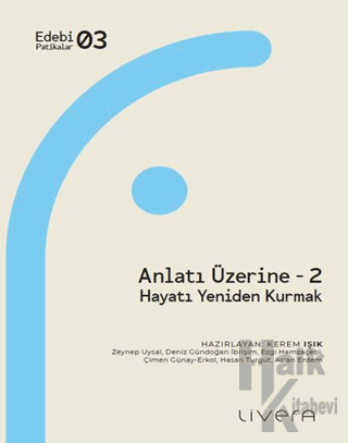 Anlatı Üzerine 2: Hayatı Yeniden Kurmak