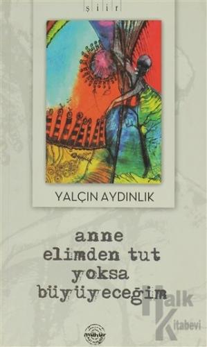 Anne Elimden Tut Yoksa Büyüyeceğim