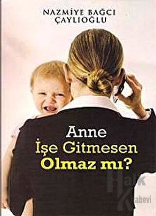 Anne İşe Gitmesen Olmaz Mı?