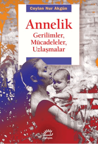 Annelik - Gerilimler, Mücadeleler, Uzlaşmalar - Halkkitabevi