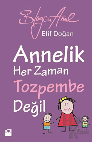 Annelik Her Zaman Toz Pembe Değildir