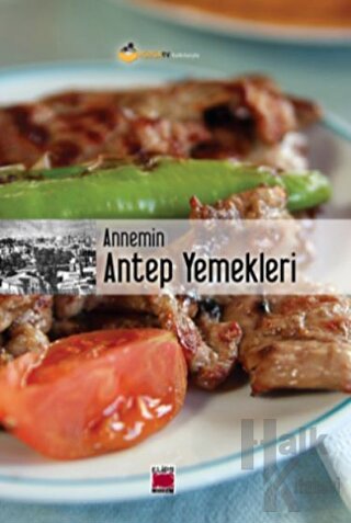 Annemin Antep Yemekleri (Ciltli)