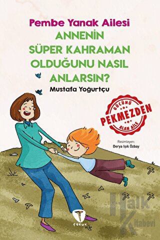 Annenin Süper Kahraman Olduğunu Nasıl Anlarsın? Pembe Yanak Ailesi