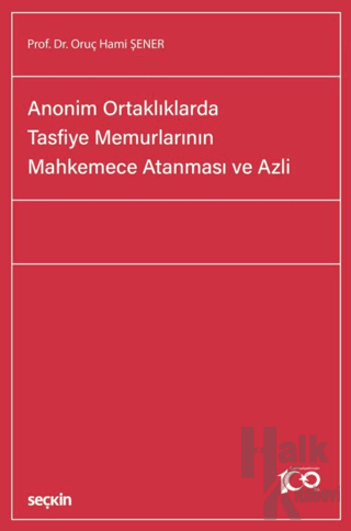 Anonim Ortaklıklarda Tasfiye Memurlarının Mahkemece Atanması ve Azli