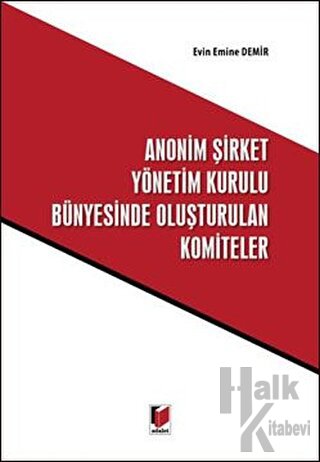 Anonim Şirket Yönetim Kurulu Bünyesinde Oluşturulan Komiteler (Ciltli)