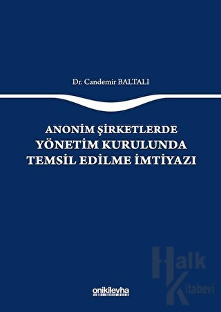 Anonim Şirketlerde Yönetim Kurulunda Temsil Edilme İmtiyazı (Ciltli)