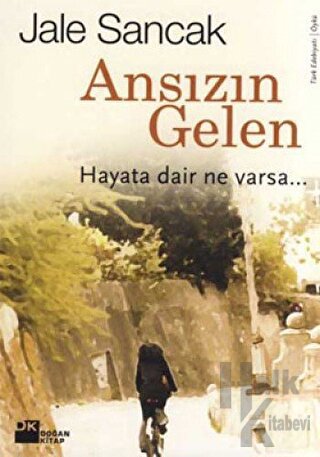 Ansızın Gelen Hayata Dair Ne Varsa... - Halkkitabevi