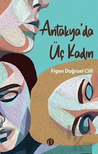 Antakya'da Üç Kadın - Halkkitabevi