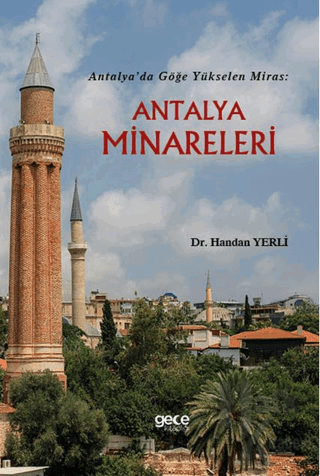 Antalya’da Göğe Yükselen Miras: Antalya Minareleri