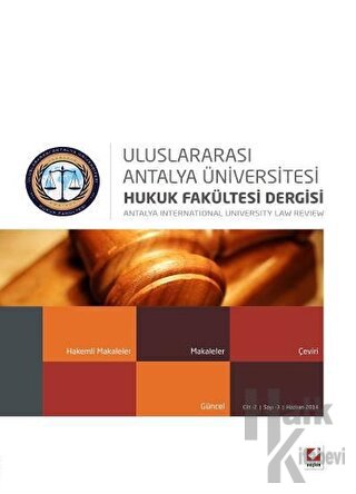 Antalya Üniversitesi Hukuk Fakültesi Dergisi Cilt: 2 – Sayı: 3 Haziran 2014