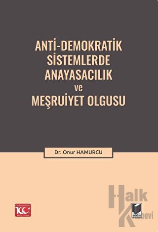 Anti-Demokratik Sistemlerde Anayasacılık ve Meşruiyet Olgusu