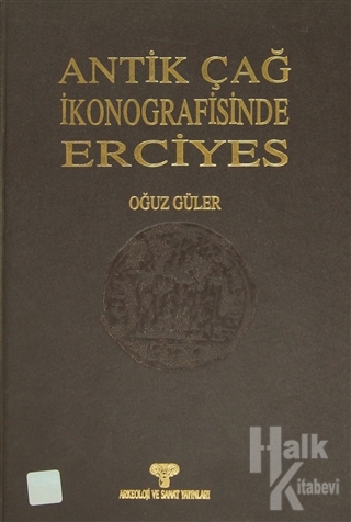 Antik Çağ İkonografisinde Erciyes (Ciltli)