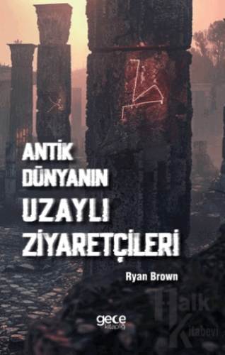 Antik Dünyanın Uzaylı Ziyaretçileri