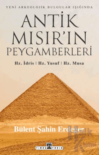 Antik Mısır’ın Peygamberleri: Hz. İdris, Hz. Yusuf, Hz. Musa