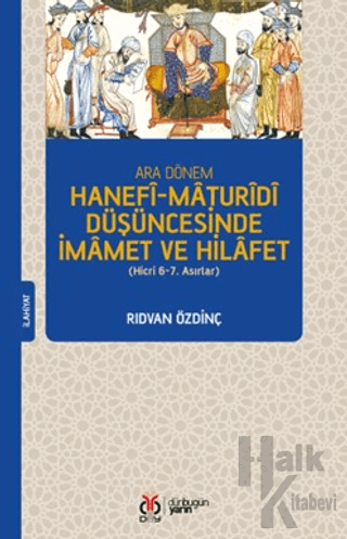 Ara Dönem Hanefi-Maturidi Düşüncesinde İmamet ve Hilafet (Hicri 6-7. A