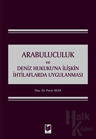 Arabuluculuk ve Deniz Hukuku'na İlişkin İhtilaflarda Uygulanması (Ciltli)