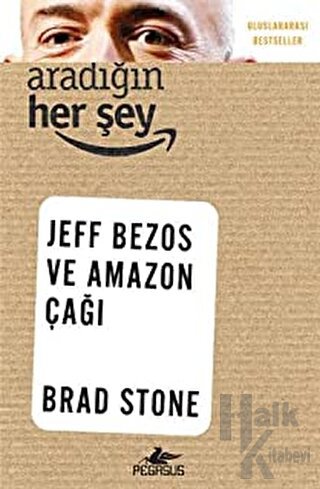 Aradığın Her Şey: Jeff Bezos ve Amazon Çağı