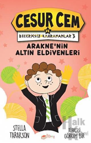 Arakne'nin Altın Eldivenleri - Cesur Cem ve Beceriksiz Kahramanlar 3 (Ciltli)