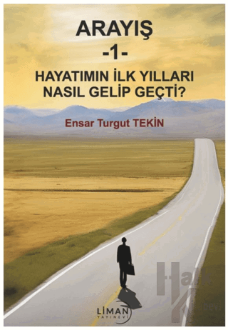 Arayış 1- Hayatımın İlk Yılları Nasıl Gelip Geçti