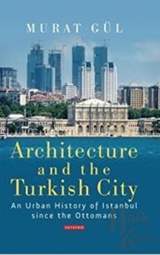 Architecture and Turkish City (Ciltli) - Halkkitabevi