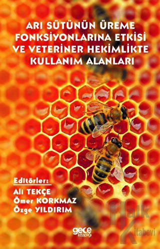 Arı Sütünün Üreme Fonksiyonlarına Etkisi ve Veteriner Hekimlikte Kullanım Alanları