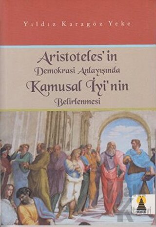 Aristoteles’in Demokrasi Anlayışında Kamusal İyi’nin Belirlenmesi