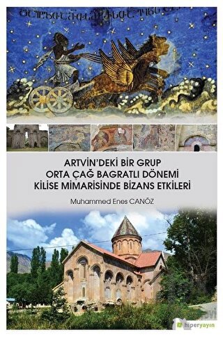 Artvin'deki Bir Grup Orta Çağ Bagratlı Dönemi Kilise Mimarisinde Bizans Etkileri