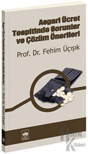 Asgari Ücret Tespitinde Sorunlar ve Çözüm Önerileri