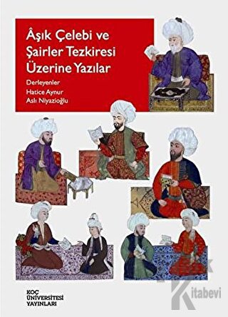 Aşık Çelebi ve Şairler Tezkiresi Üzerine Yazılar - Halkkitabevi