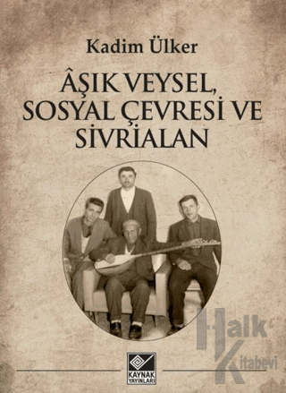 Âşık Veysel, Sosyal Çevresi ve Sivrialan