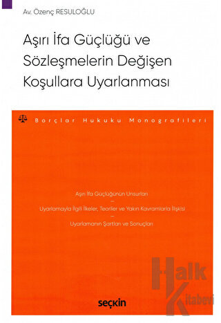 Aşırı İfa Güçlüğü ve Sözleşmelerin Değişen Koşullara Uyarlanması