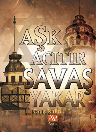 Aşk Acıtır Savaş Yakar