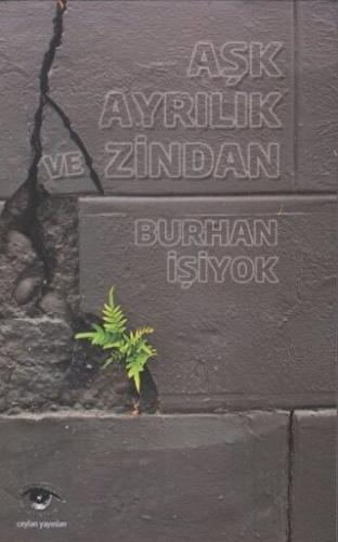 Aşk Ayrılık ve Zindan