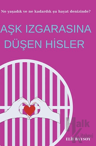 Aşk Izgarasına Düşen Hisler - Halkkitabevi