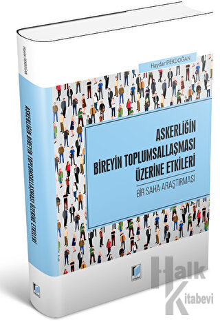 Askerliğin Bireyin Toplumsallaşması Üzerine Etkileri - Bir Saha Araştırması