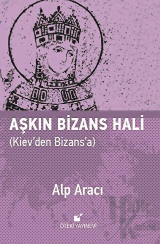 Aşkın Bizans Hali (Ciltli)