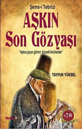 Aşkın Son Gözyaşı - Şems-i Tebrizi