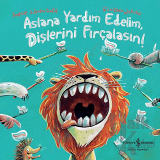 Aslana Yardım Edelim, Dişlerini Fırçalasın! (Ciltli) - Halkkitabevi