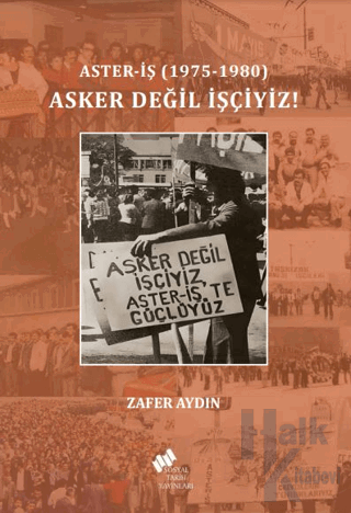 Aster-İş (1975-1980) Asker Değil İşçiyiz