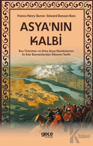 Asya'nın Kalbi - Rus Türkistan ve Orta Asya Hanlıklarının En Eski Zama