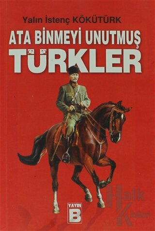 Ata Binmeyi Unutmuş Türkler