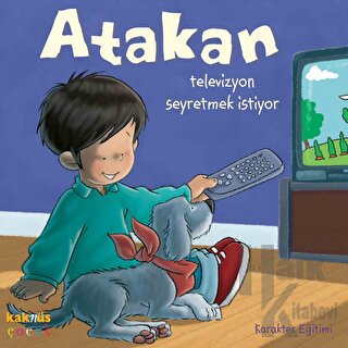 Atakan Televizyon Seyretmek İstiyor (Ciltli)