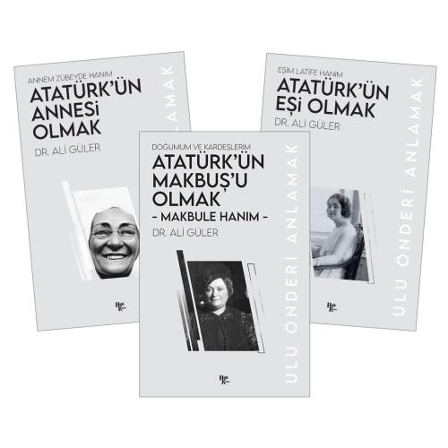 Atatürk'ün Hayatındaki Kadınlar - 3 Kitap - Makbule Hanım - Latife H