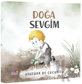 Atatürk de Çocuktu - Doğa Sevgim