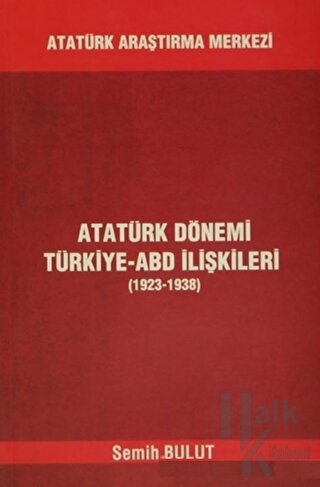 Atatürk Dönemi Türkiye - ABD İlişkileri