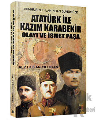 Atatürk ile Kazım Karabekir Olayı ve İsmet Paşa